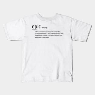 Epic Definition (NO BACKGROUND) - Poetic Poetry Fantasy Adventure Imagination Kids T-Shirt